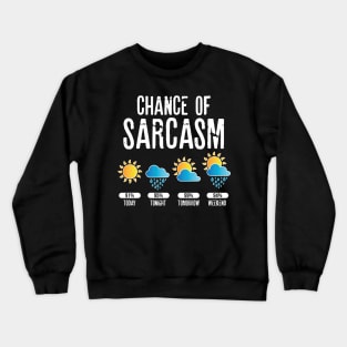 chance of sarcasm Sarcastic Shirt , Womens Shirt , Funny Humorous T-Shirt | Sarcastic Gifts Crewneck Sweatshirt